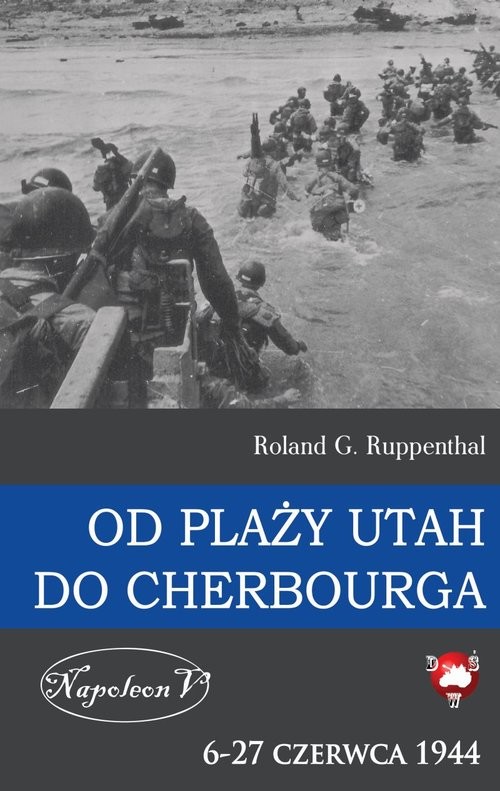 okładka Od plaży Utah do Cherbourga  6-27 czerwca 1944 6-27 czerwca 1944 książka | Roland G. Ruppenthal
