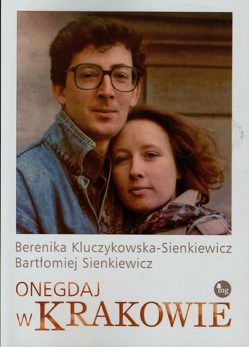 okładka Onegdaj w Krakowie książka | Berenika Kluczykowska-Sienkiewicz, Bartłomiej Sienkiewicz