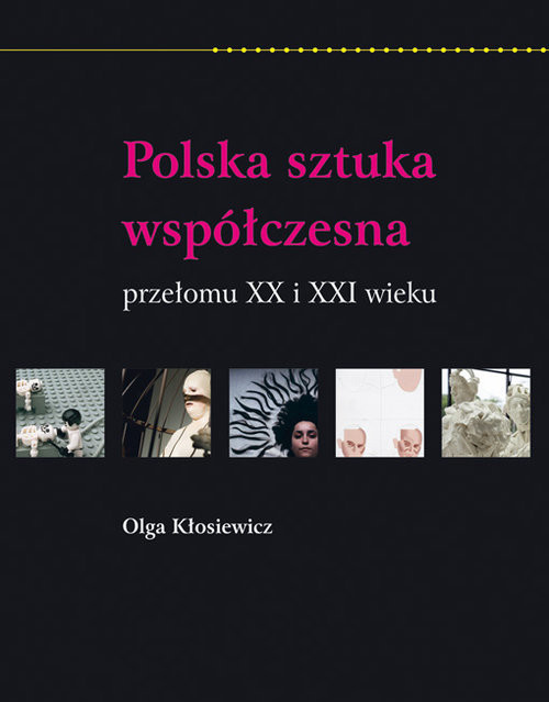 okładka Polska sztuka współczesna przełomu XX i XXI wieku książka | Kłosiewicz Olga