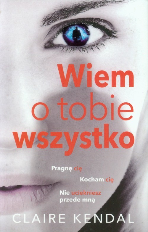 okładka Wiem o tobie wszystko książka | Claire Kendal
