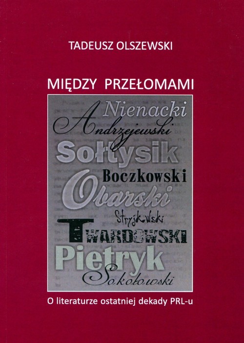 okładka Między przełomami  O literaturze ostatniej dekady PRL-u książka | Tadeusz Olszewski