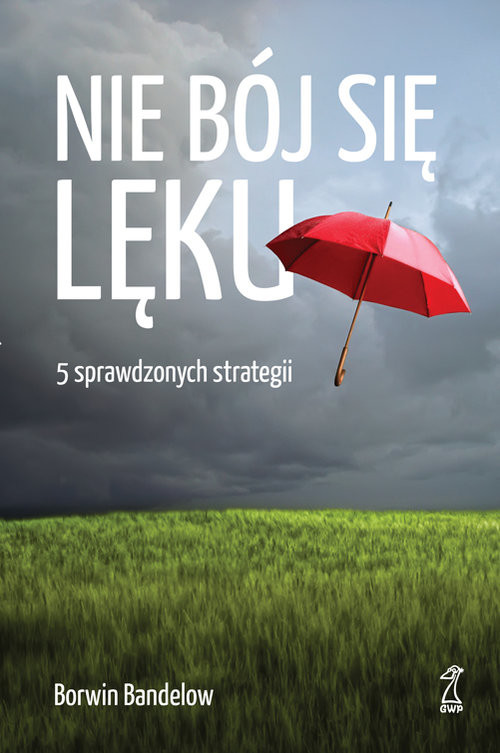 okładka Nie bój się lęku 5 sprawdzonych strategii radzenia sobie z nim książka | Borwin Bandelow