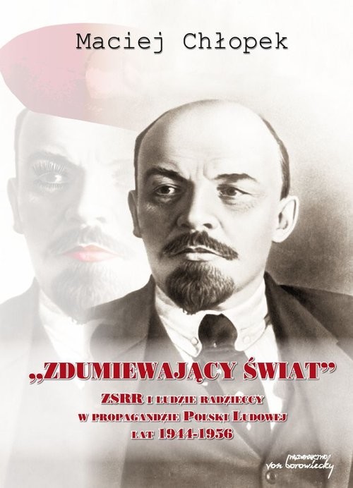 okładka Zdumiewający świat ZSRR i ludzie radzieccy w propagandzie Polski Ludowej lat 1944-1956 książka | Maciej Chłopek