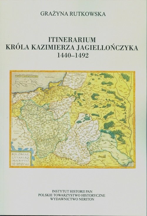 okładka Itinerarium króla Kazimierza Jagiellończyka 1440-1492 książka | Rutkowska Grażyna