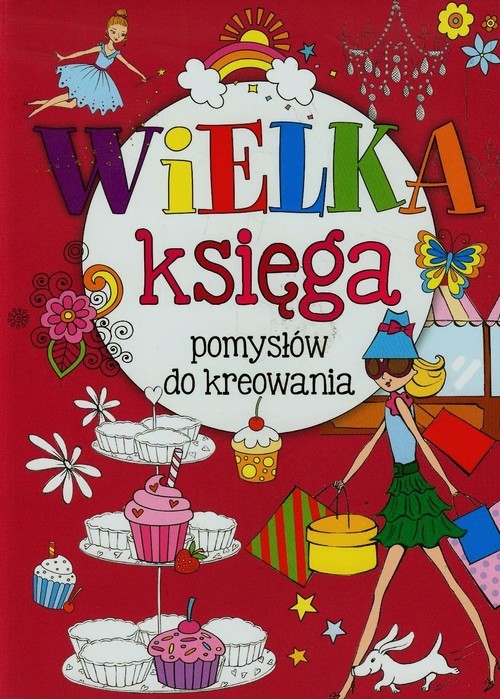 okładka Wielka księga pomysłów do kreowania książka | Praca Zbiorowa