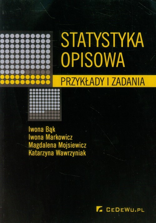 okładka Statystyka opisowa Przykłady i zadania książka | Iwona Bąk, Iwona Markowicz, Mojsiewicz Magdalena, Wawrzyniak Katarzyna