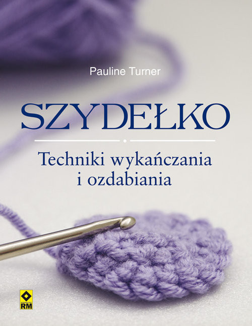 okładka Szydełko Techniki wykańczania  i ozdabiania książka | Pauline Turner