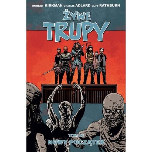 okładka Żywe trupy Tom 22 Nowy początek książka | Robert Kirkman, Charlie Adlard