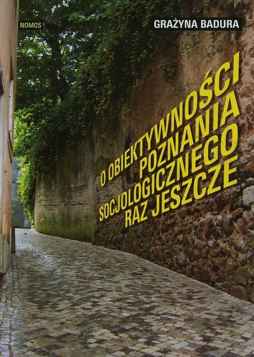 okładka O obiektywności poznania socjologicznego raz jeszcze książka | Badura Grażyna