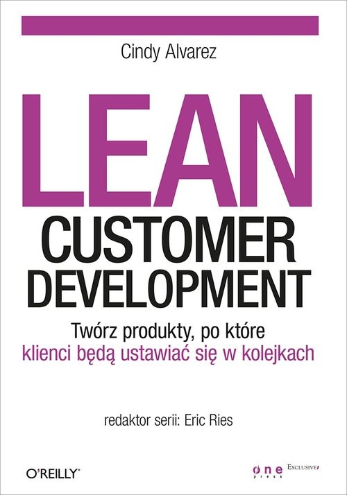 okładka Lean Customer Development Twórz produkty po które klienci będą ustawiać się w kolejkach książka | Cindy Alvarez