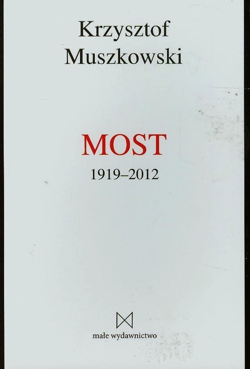 okładka Most 1919-2012 książka | Muszkowski Krzysztof