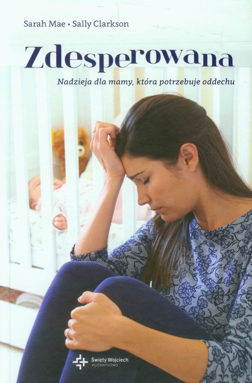 okładka Zdesperowana Nadzieja dla mamy, która potrzebuje oddechu książka | Sarah Mae, Sally Clarkson