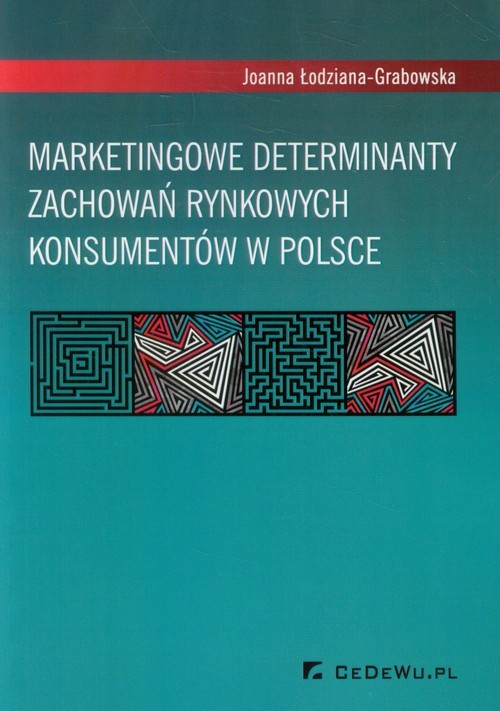 okładka Marketingowe determinanty zachowań rynkowych konsumentów w Polsce książka | Joanna Łodziana-Grabowska