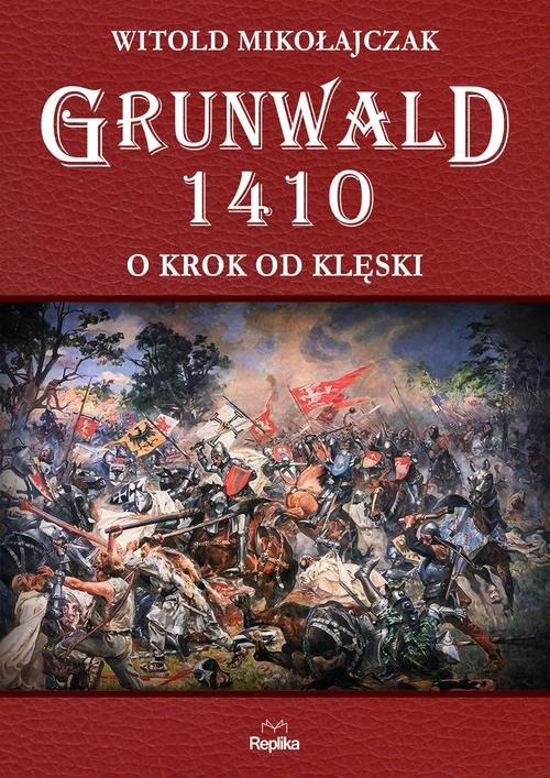 okładka Grunwald 1410 O krok od klęski książka | Witold Mikołajczak