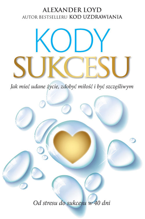 okładka Kody sukcesu Jak mieć udane życie, zdobyć miłość i być szczęśliwym książka | Alexander Loyd