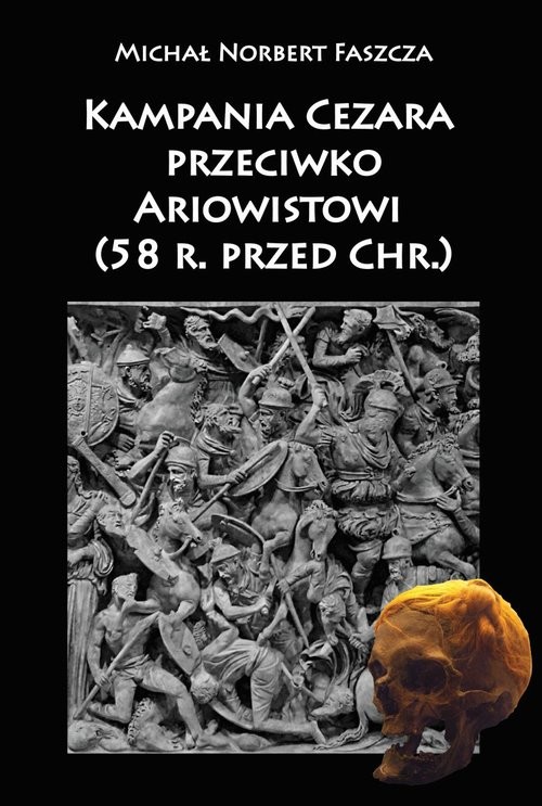 okładka Kampania Cezara przeciwko Ariowistowi 58 r. przed Chr. książka | Michał Norbert Faszcza