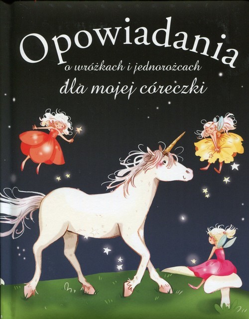 okładka Opowiadania o wróżkach i jednorożcach dla mojej córeczki książka | de Sophie Mullenheim