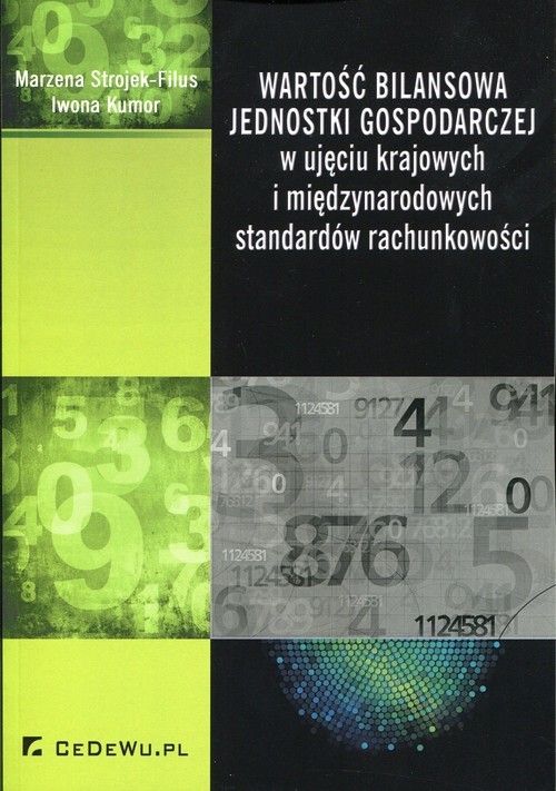 okładka Wartość bilansowa jednostki gospodarczej w ujęciu krajowych i międzynarodowych standardów rachunkowości książka | Marzena Strojek-Filus, Iwona Kumor
