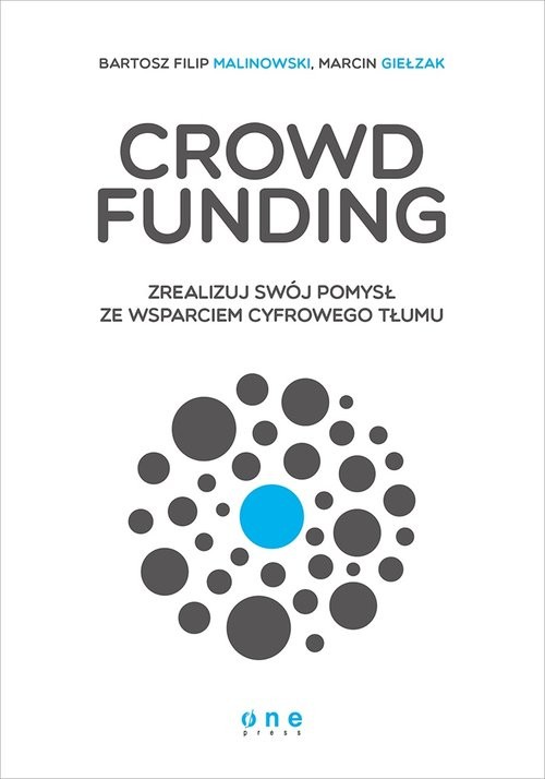 okładka Crowdfunding Zrealizuj swój pomysł ze wsparciem cyfrowego Tłumu książka | Bartosz Filip Malinowski, Giełzak Marcin