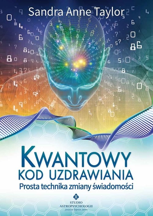 okładka Kwantowy kod uzdrawiania Prosta technika zmiany świadomości książka | Sandra Anne Taylor