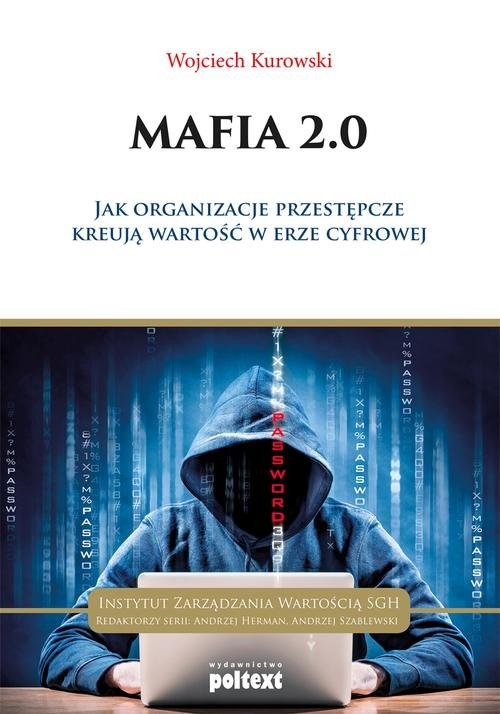 okładka Mafia 2.0 Jak organizacje przestępcze kreują wartość w erze cyfrowej książka | Wojciech Kurowski