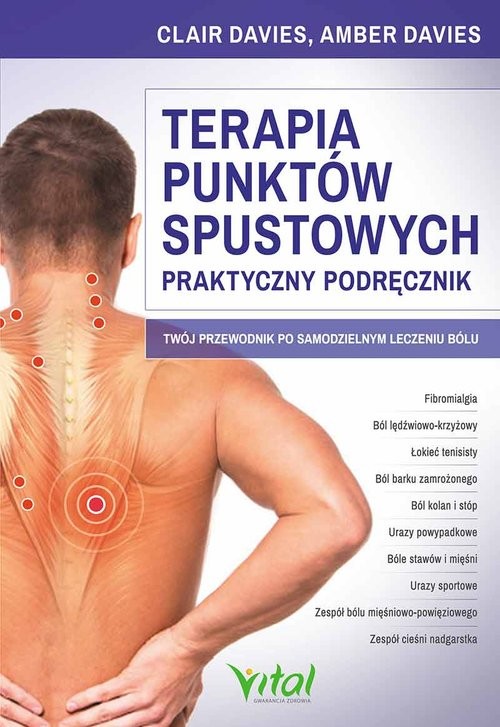 okładka Terapia punktów spustowych Praktyczny podręcznik Twój przewodnik po samodzielnym leczeniu bólu książka | Amber Davies, Claire Davier