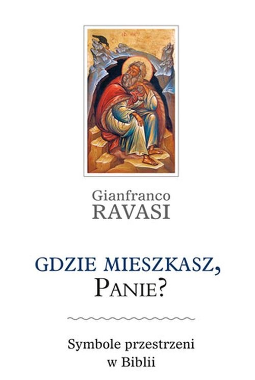 okładka Gdzie mieszkasz, Panie Symbole przestrzeni w Biblii książka | Ravasi Gianfranco