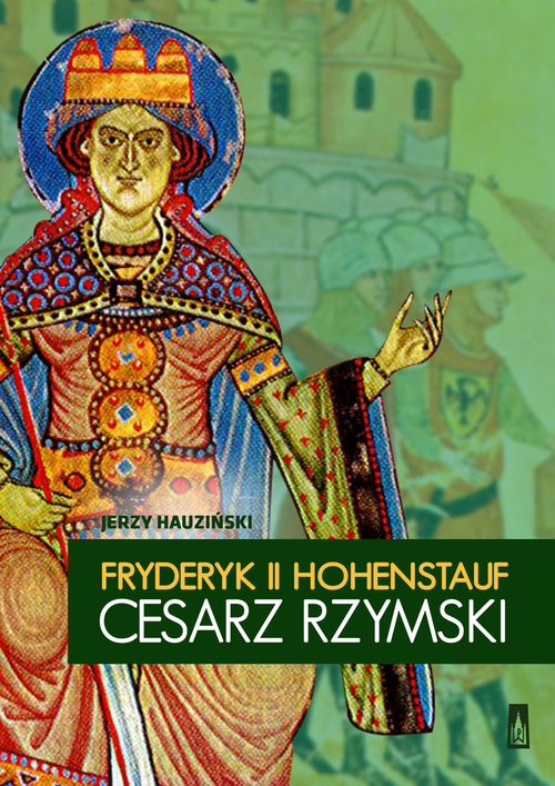 okładka Fryderyk II Hohenstauf, cesarz rzymski książka | Jerzy Hauziński