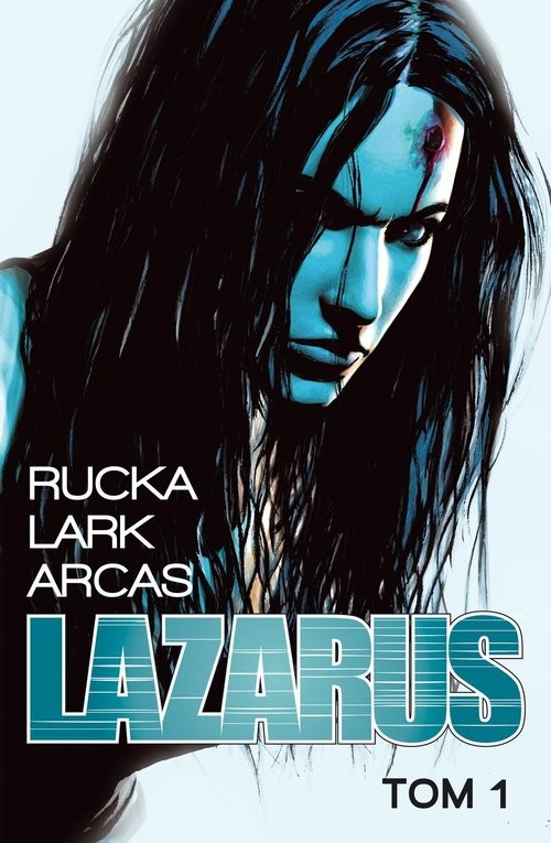 okładka Lazarus 1 książka | Greg Rucka, Michael Lark, Santi Arcas