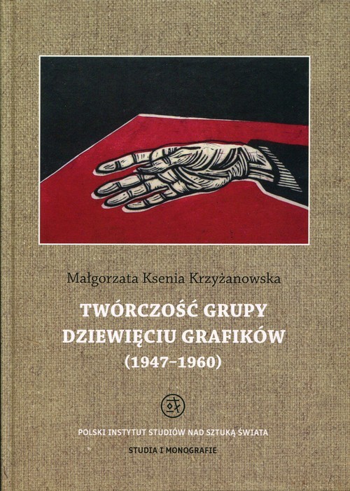 okładka Twórczość grupy Dziewięciu Grafików 1947-1960 książka | Małgorzata Ksenia Krzyżanowska