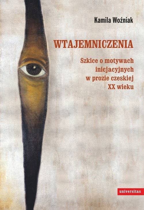okładka Wtajemniczenia Szkice o motywach inicjacyjnych w prozie czeskiej XX wieku książka | Woźniak Kamila