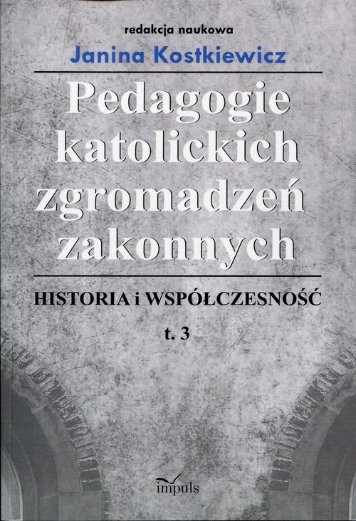 okładka Pedagogie katolickich zgromadzeń zakonnych Historia i współczesność Tom 3 książka