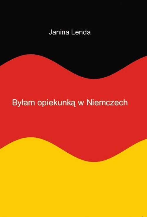 okładka Byłam opiekunką w Niemczech książka | Lenda Janina