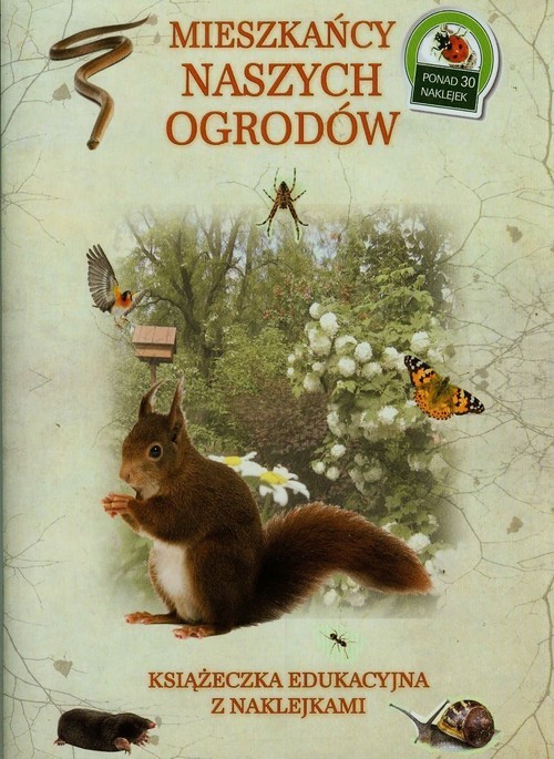 okładka Mieszkańcy naszych ogrodów Książeczka edukacyjna z naklejkami książka | Tadeusz Woźniak