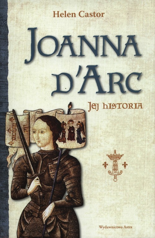 okładka Joanna d'Arc Jej historia książka | Helen Castor