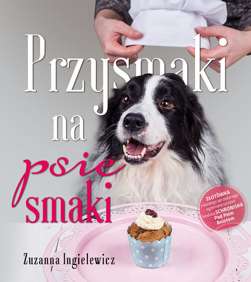 okładka Przysmaki na psie smaki książka | Zuzanna Ingielewicz