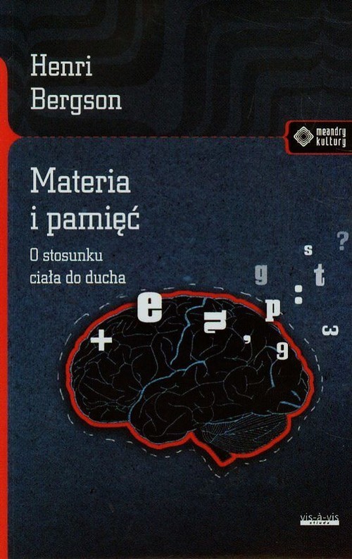 okładka Materia i pamięć O stosunku ciała do ducha książka | Bergson Henri