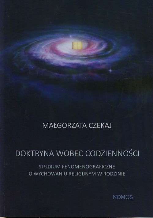 okładka Doktryna wobec codzienności Studium fenomenograficzne o wychowaniu religijnym w rodzinie książka | Małgorzata Czekaj