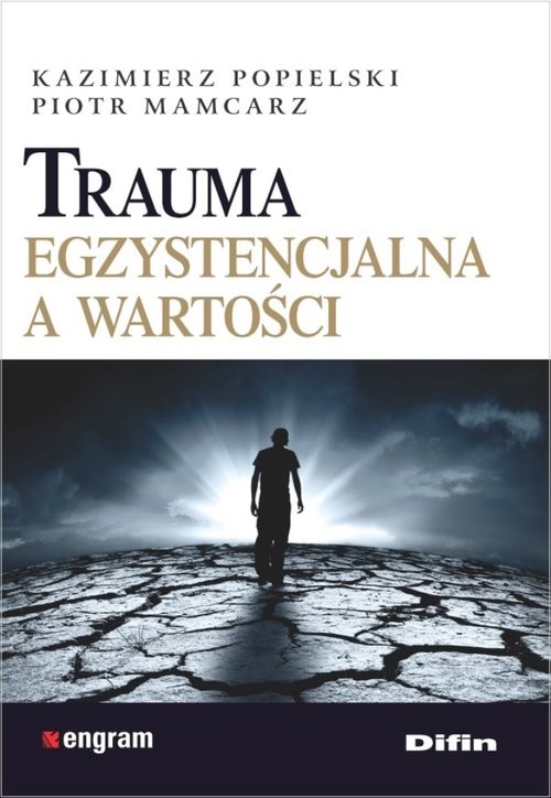 okładka Trauma egzystencjalna a wartości książka | Kazimierz Popielski, Piotr Mamcarz