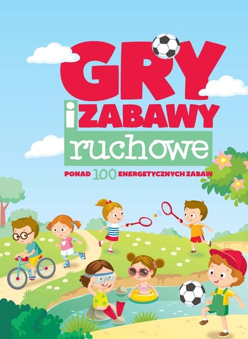 okładka Gry i zabawy ruchowe ponad 100 energetycznych zabaw książka | Natalia Minge, Krzysztof Minge