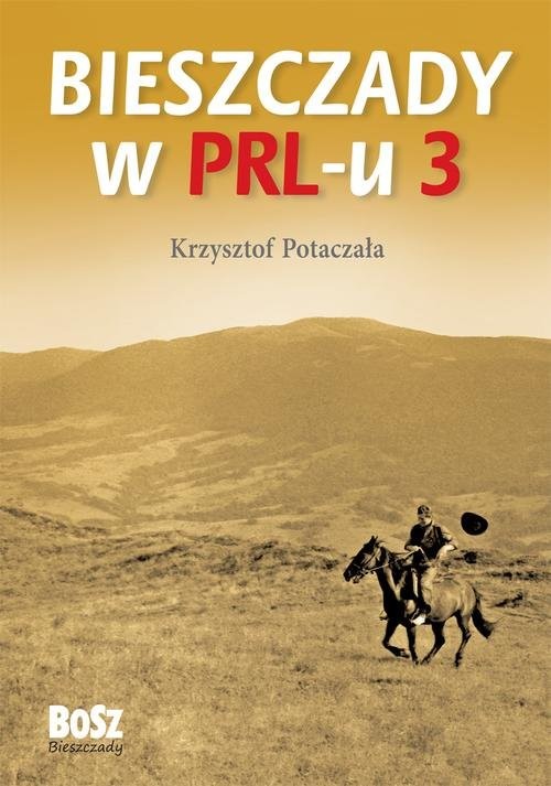 okładka Bieszczady w PRL-u Część 3 książka | Krzysztof Potaczała