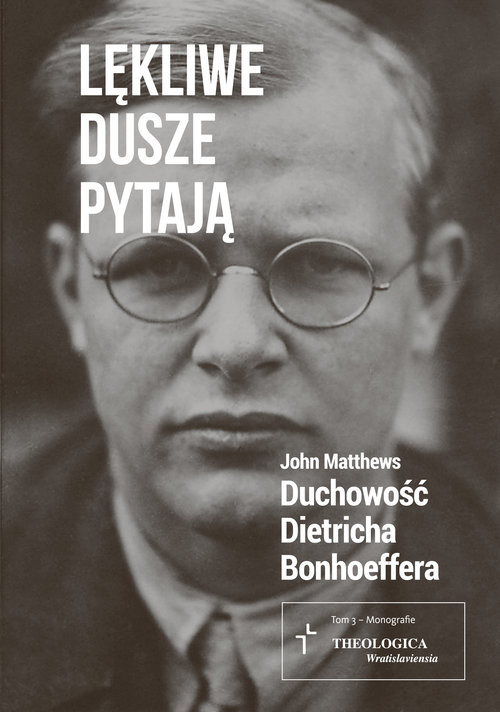 okładka Lękliwe dusze pytają Duchowość Dietricha Bonhoeffera książka | John Matthews