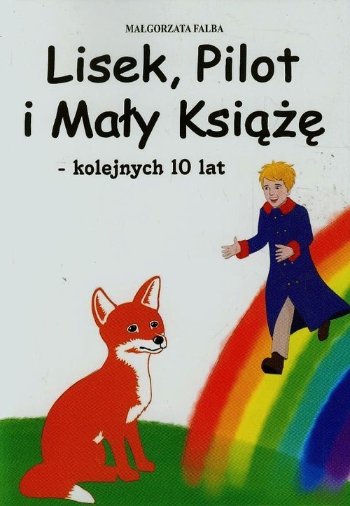 okładka Lisek Pilot i Mały Książę kolejnych 10 lat książka | Falba Małgorzata