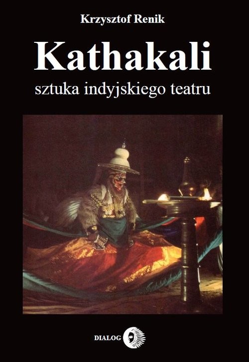 okładka Kathakali sztuka indyjskiego teatru książka | Krzysztof Renik