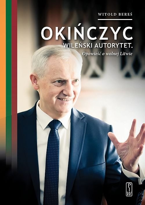 okładka Okińczyc Wileński autorytet Opowieść o wolnej Litwie książka | Witold Bereś