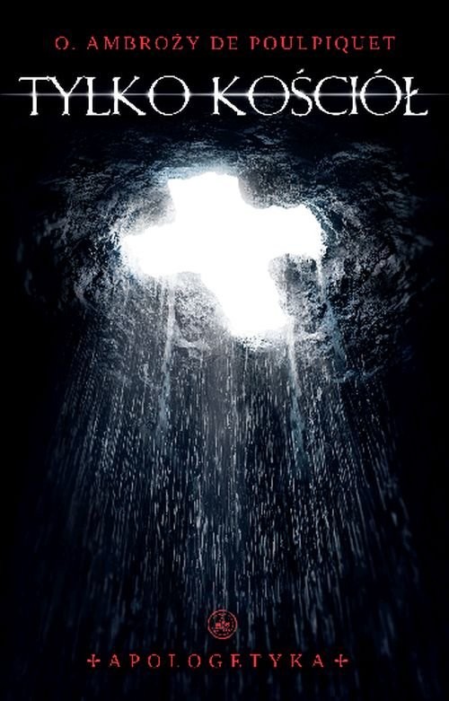 okładka Tylko Kościół Apologetyka książka | Ambroży Poulpiquet