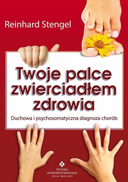 okładka Twoje palce zwierciadłem zdrowia Duchowa i psychosomatyczna diagnoza chorób książka | Reinhard Stengel