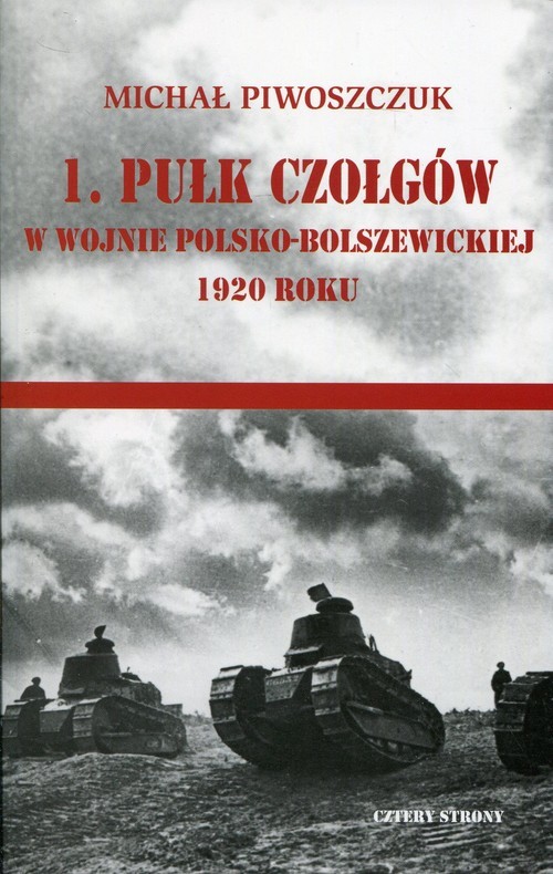 okładka 1 pułk czołgów w wojnie polsko-bolszewickiej 1920 książka | Piwoszczuk Michał
