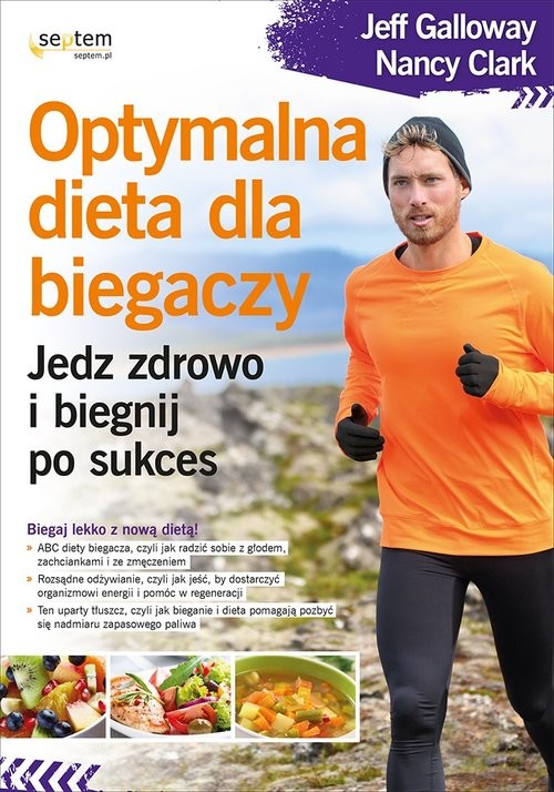 okładka Optymalna dieta dla biegaczy Jedz zdrowo i biegnij po sukces książka | Jeff Galloway, Nancy Clark