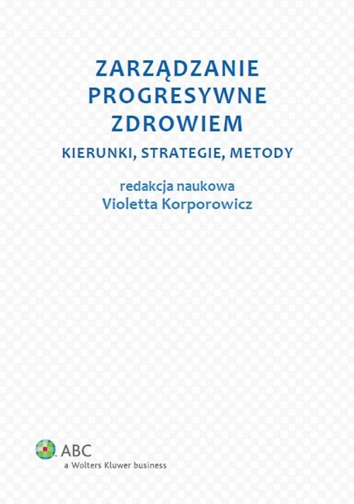 okładka Zarządzanie progresywne zdrowiem Kierunki, strategie, metody książka | Violetta Korporowicz